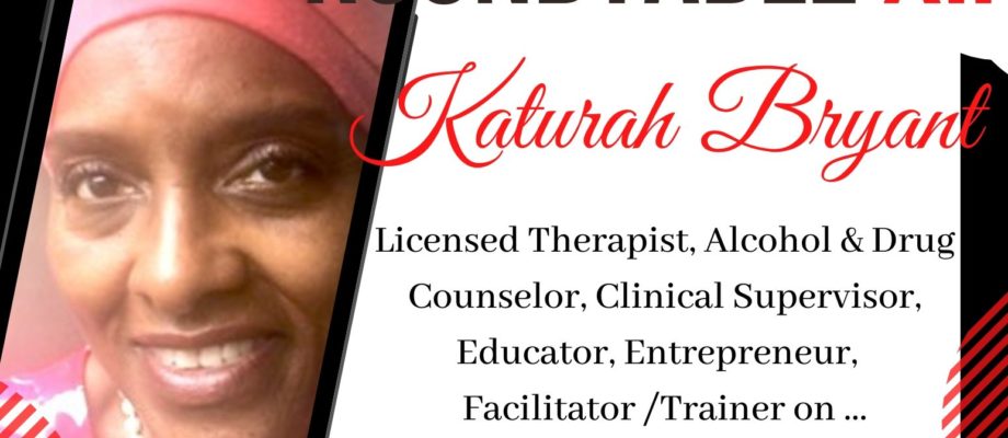 Psychology Facts About Human Behavior with Katurah Bryant, Licensed Family and Marriage Therapist, Alcohol and Drug Counselor, and Certified Clinical Supervior Accepts the HOT SEAT Sharing experience, skills and wIsdom - the Roundtable, Intellectual Talk, Thursdays at 9:30 PM (EST)