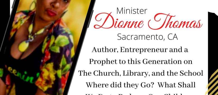 Minister Dionne Thomas (Sacramento), Author, Entrepreneru and Prophet takes the "HOT-Seat" at Urban Academics Roundtable on the church, the libraries and our schools, Thursday at 9:30 PM (EST)