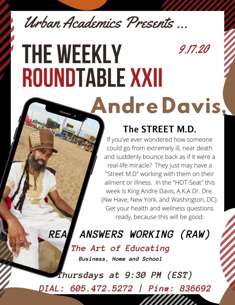 Andre Davis, AKA The Street MD (New Haven, NY, and DC on Inner-City Healthy Living. Learn how to keep your family alive and healthy, Thursdays at 9:30 PM at the Urban Academics Roundtable