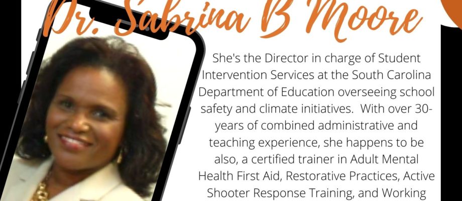 Dr. Sabrina Moore, Director of Safety and Climate Initiatives at SC Department of Education Shares Strategies For Home And Schools Thursdays at 9:30 PM DIAL: 605.472.5272, Pin#: 836692