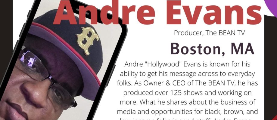 Andre Evans, Founder, Boston's Entertainment Arts Network Television (BEAN TV) in the HOT-Seat With What to Remember About The Media, Thursday at 6:30 PM: Dial 605.472.5271. Pin#: 836692