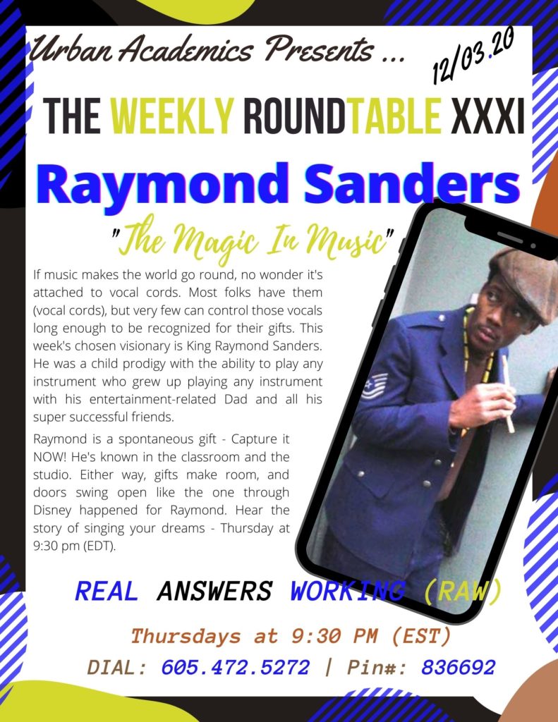 Raymond Sanders HOT-Seat Chosen Visionary Number 31 on Music and Magic. Using your gifts to fund your dreams. Thursdays at 9:30 PM (EST): DIAL In: 605.472.5272 + Pin#: 836692