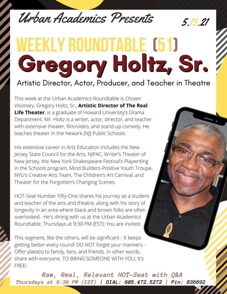 Gregory Holtz, Sr, is HOT-Seat Number 51 - Artistic Director, Actor, Publisher, and Writer Dines With Us At the Urban Academics Roundtable, Thursday at 9:30 PM (EDT)