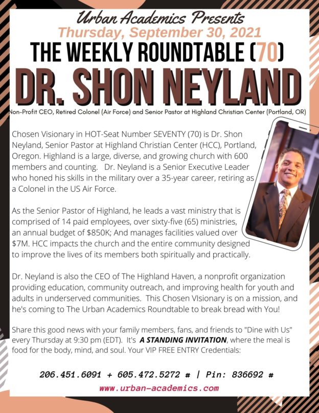 A Leadership Talk with Dr. Shon Neyland, Retired Airforce Colonel, Non-Profit CEO, and Sr. Pastor at Highland Christian Center (HCC), Portland, Oregon.