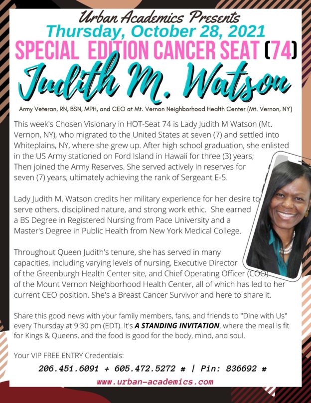 A Candid Discussion on Cancer and a Nurse with Judith M, Watson, Army Veteran, RB, BSN, MPH, CEO Mt. Vernon Neighborhood Health Center. and Breast Cancer Survivor (Mt. Vernon, NY) is HOT-Seat Chosen Visionary 74, Thursdays at 9:30 pm (EDT)